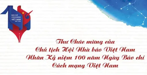 Thư Chúc mừng của Chủ tịch Hội Nhà báo Việt Nam nhân Kỷ niệm 100 năm Ngày Báo chí Cách mạng Việt Nam Thư Chúc mừng của Chủ tịch Hội Nhà báo Việt Nam nhân Kỷ niệm 100 năm Ngày Báo chí Cách mạng Việt Nam